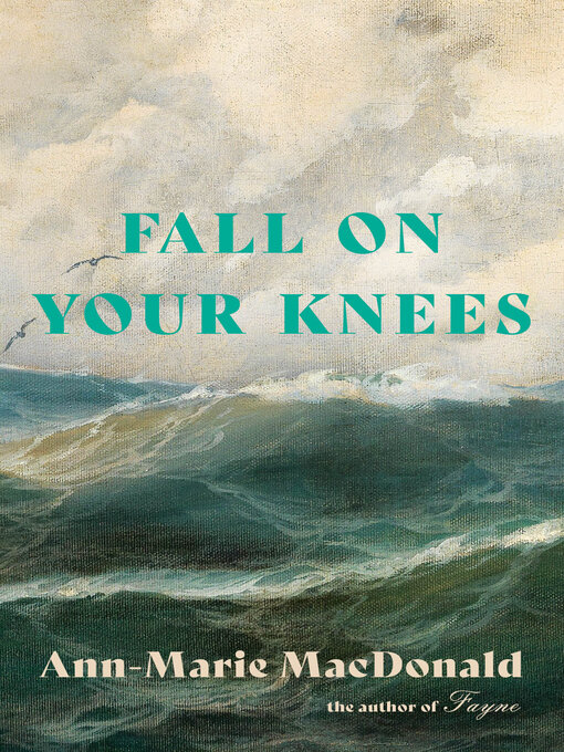 Détails du titre pour Fall on Your Knees par Ann-Marie MacDonald - Liste d'attente